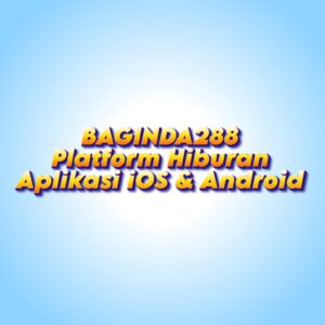 BAGINDA288 Platform Hiburan Aplikasi iOS & Android