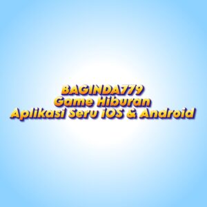 BAGINDA779 Game Hiburan: Aplikasi Seru iOS & Android